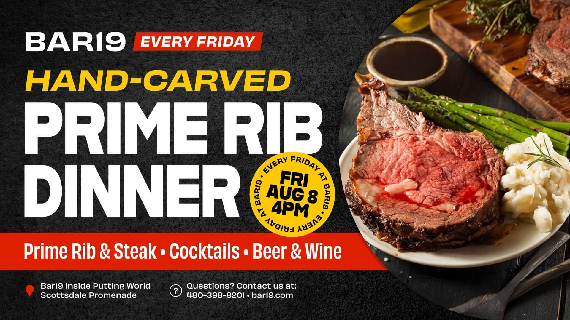 Prime Rib Dinner Every Friday at Bar19 • Starts at 4PM • Hand-carved Prime Rib & Steak Dinner • $19 Putting, $9 cocktails, $5 Beer & Wine